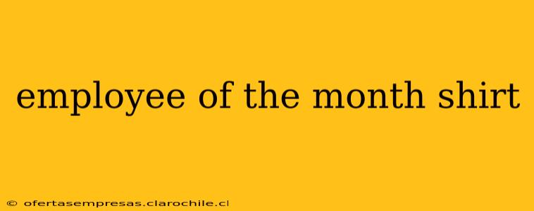 employee of the month shirt