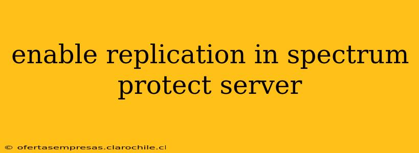 enable replication in spectrum protect server