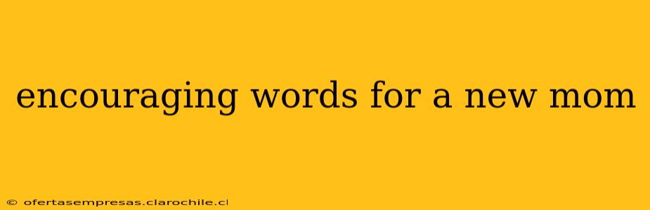 encouraging words for a new mom