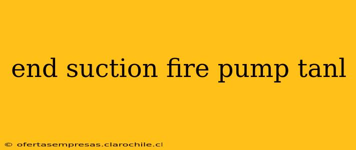 end suction fire pump tanl