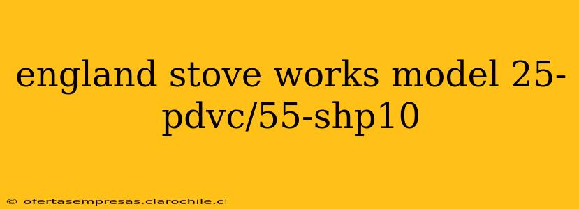 england stove works model 25-pdvc/55-shp10