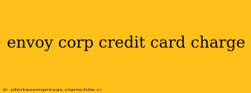 envoy corp credit card charge