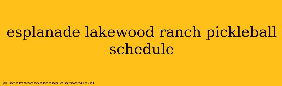 esplanade lakewood ranch pickleball schedule