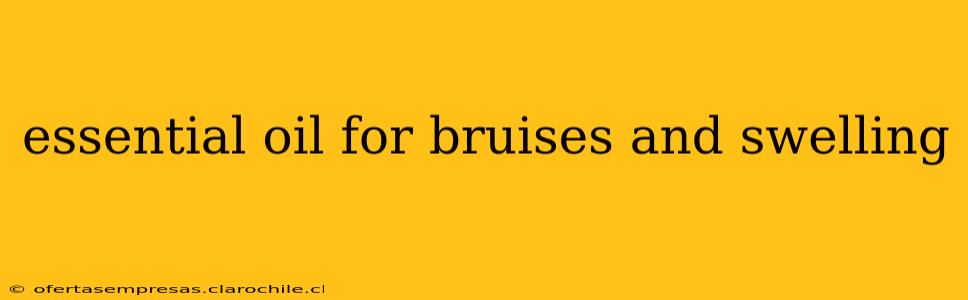 essential oil for bruises and swelling