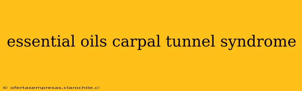 essential oils carpal tunnel syndrome
