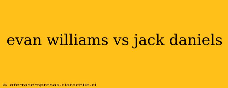 evan williams vs jack daniels