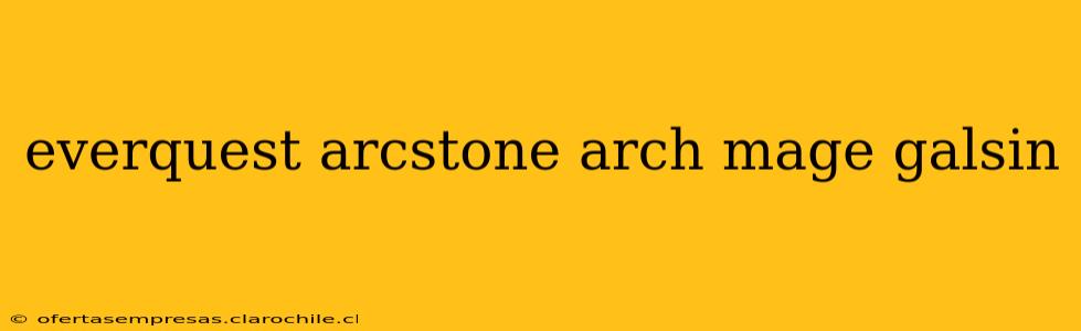 everquest arcstone arch mage galsin