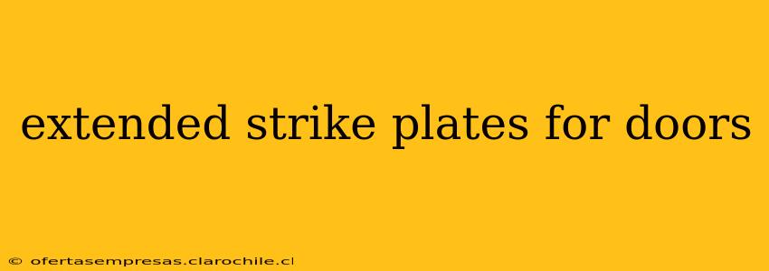 extended strike plates for doors