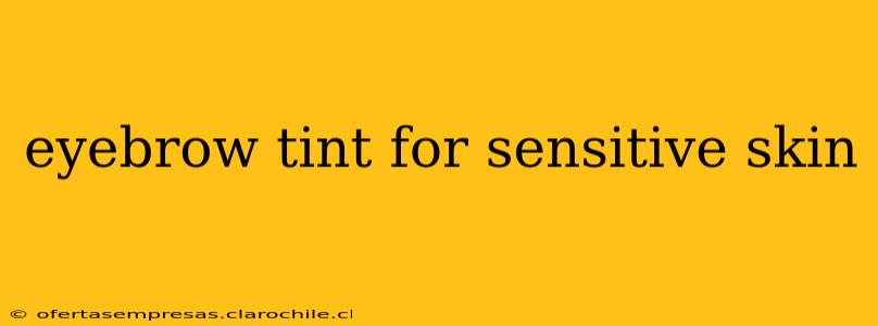 eyebrow tint for sensitive skin