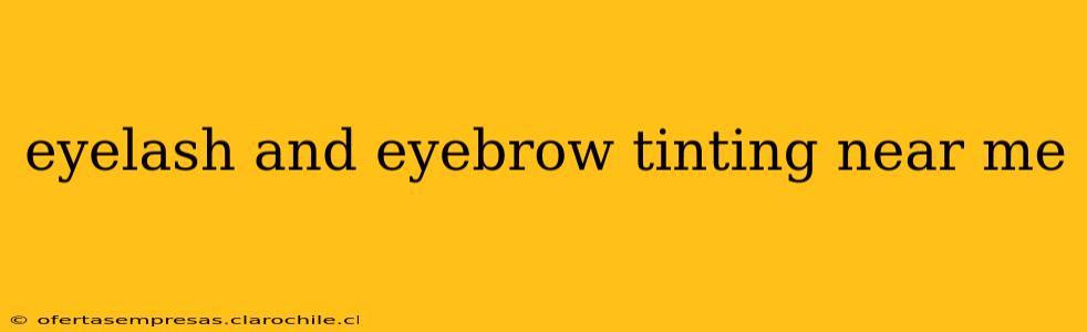 eyelash and eyebrow tinting near me