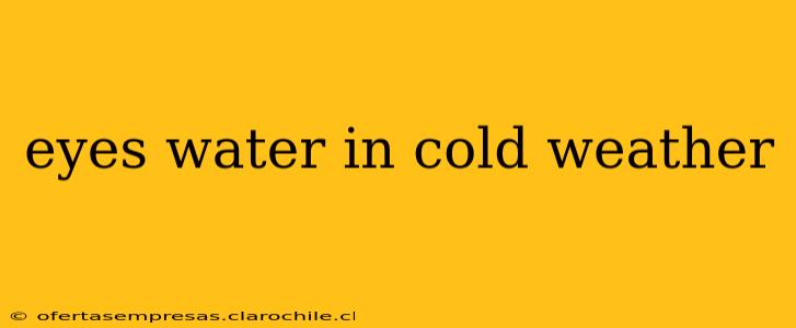 eyes water in cold weather