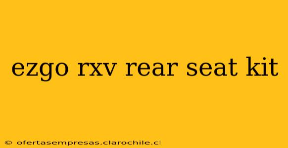 ezgo rxv rear seat kit