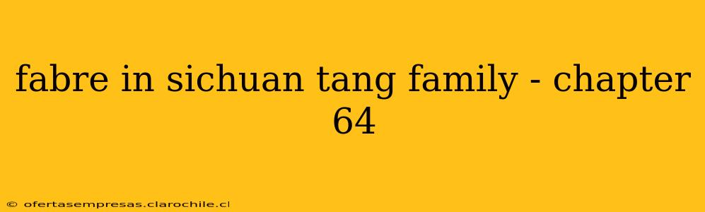 fabre in sichuan tang family - chapter 64