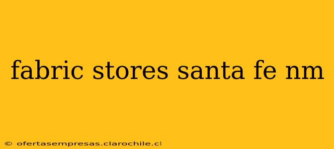 fabric stores santa fe nm