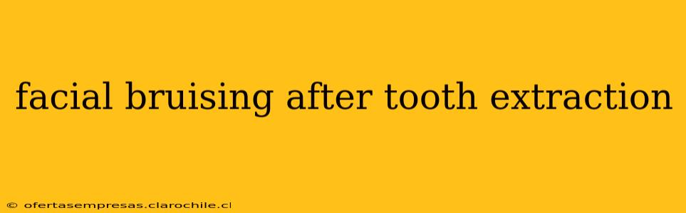 facial bruising after tooth extraction