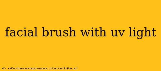 facial brush with uv light