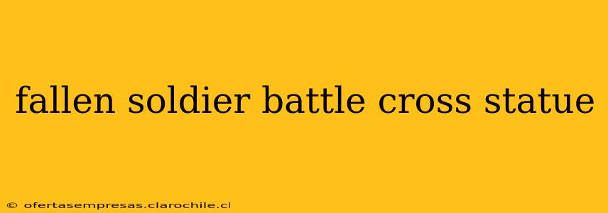 fallen soldier battle cross statue
