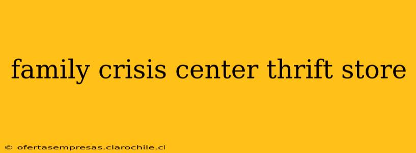 family crisis center thrift store