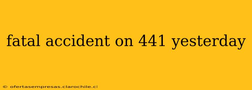 fatal accident on 441 yesterday