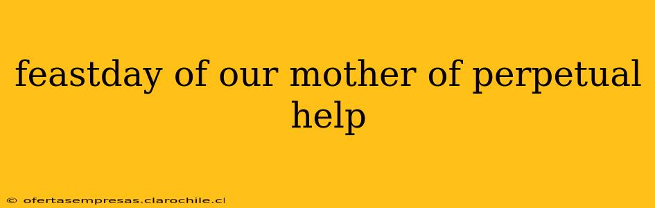 feastday of our mother of perpetual help