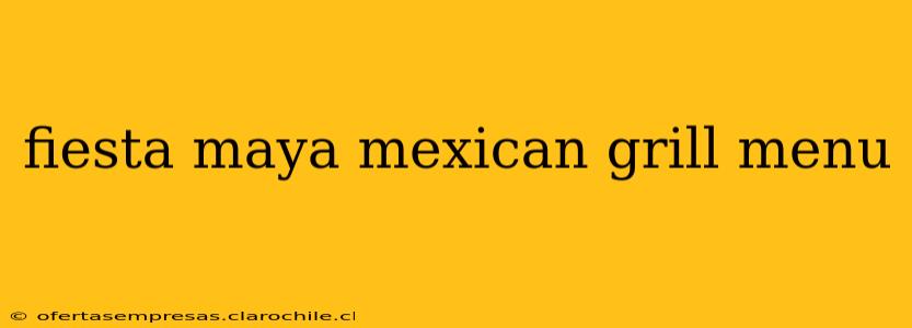 fiesta maya mexican grill menu