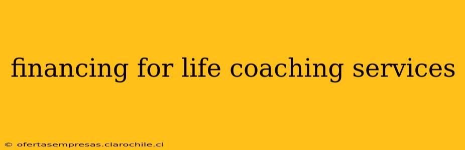 financing for life coaching services