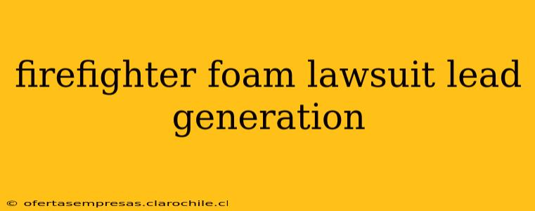 firefighter foam lawsuit lead generation