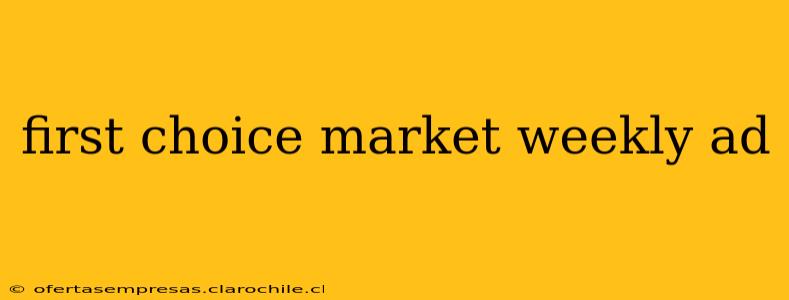 first choice market weekly ad