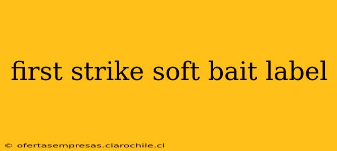 first strike soft bait label