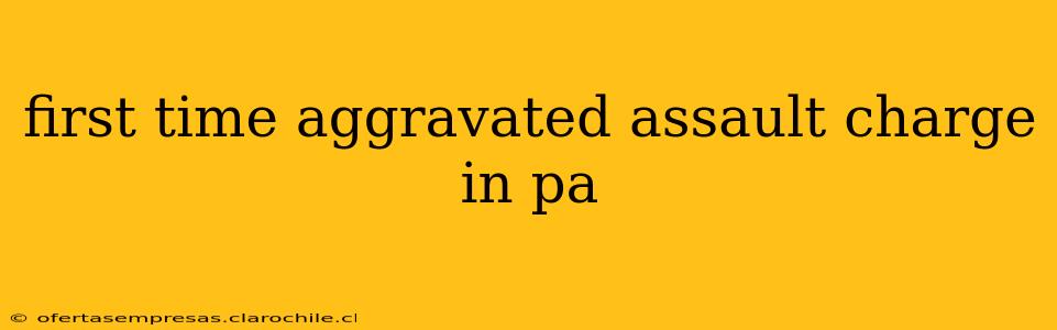 first time aggravated assault charge in pa