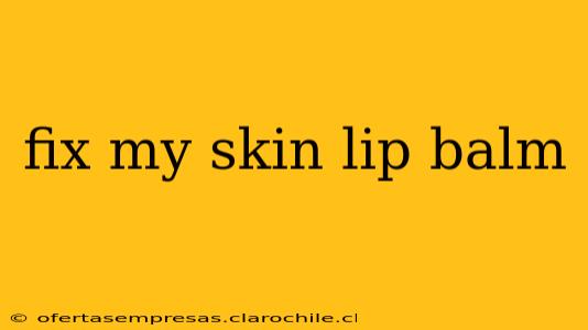 fix my skin lip balm