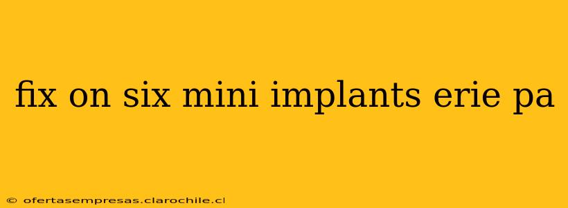 fix on six mini implants erie pa