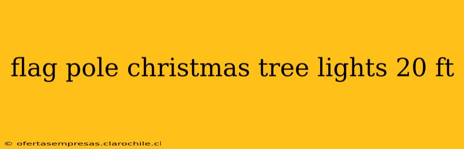 flag pole christmas tree lights 20 ft