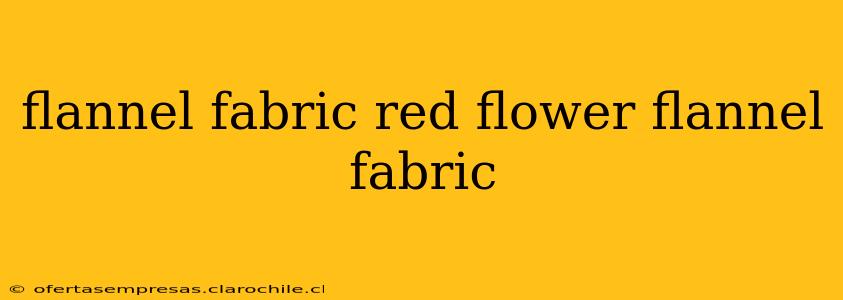 flannel fabric red flower flannel fabric