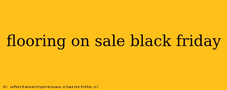 flooring on sale black friday