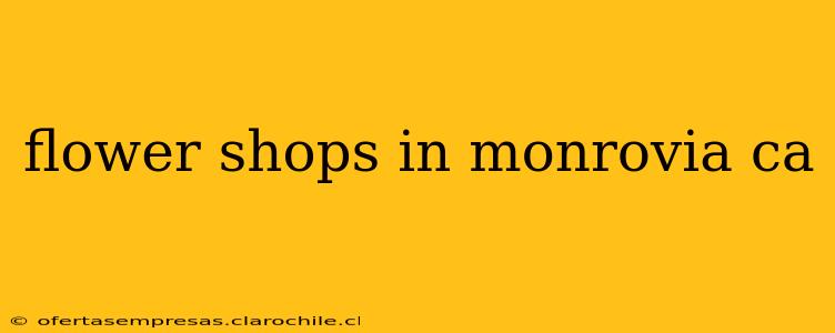 flower shops in monrovia ca
