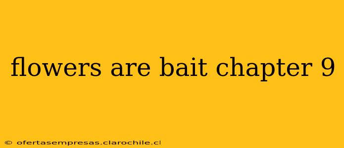flowers are bait chapter 9