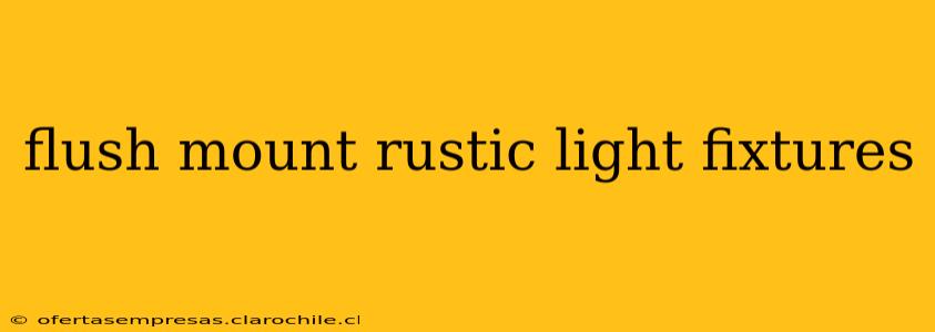 flush mount rustic light fixtures