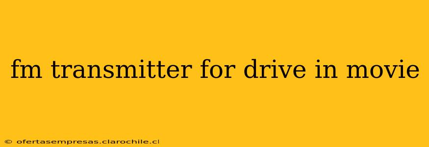 fm transmitter for drive in movie