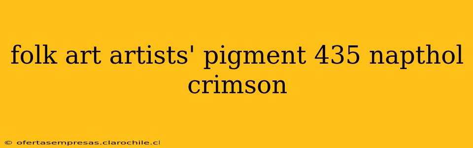 folk art artists' pigment 435 napthol crimson