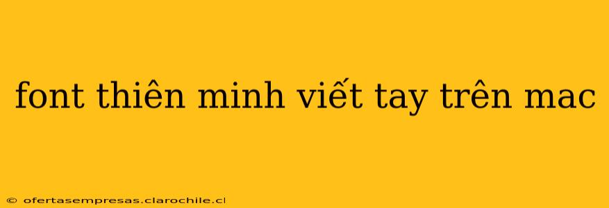 font thiên minh viết tay trên mac