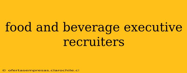 food and beverage executive recruiters
