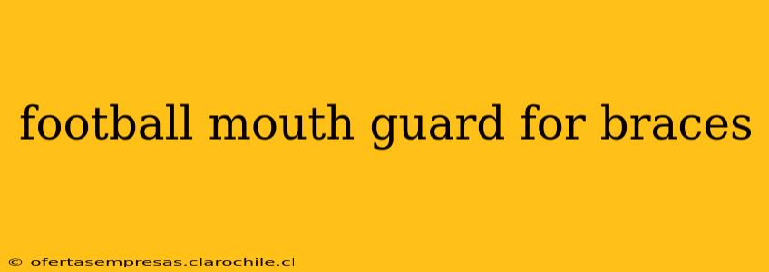 football mouth guard for braces