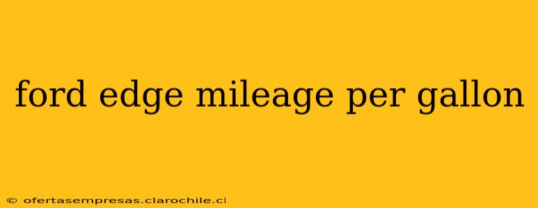 ford edge mileage per gallon