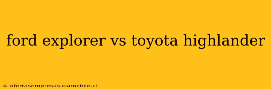 ford explorer vs toyota highlander