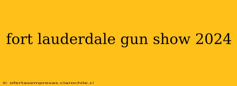fort lauderdale gun show 2024