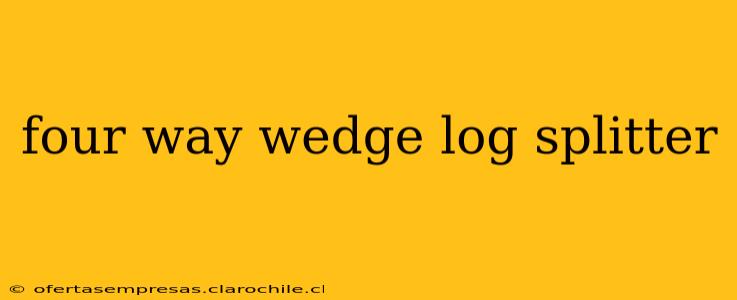 four way wedge log splitter