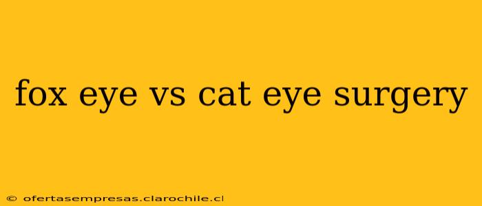 fox eye vs cat eye surgery