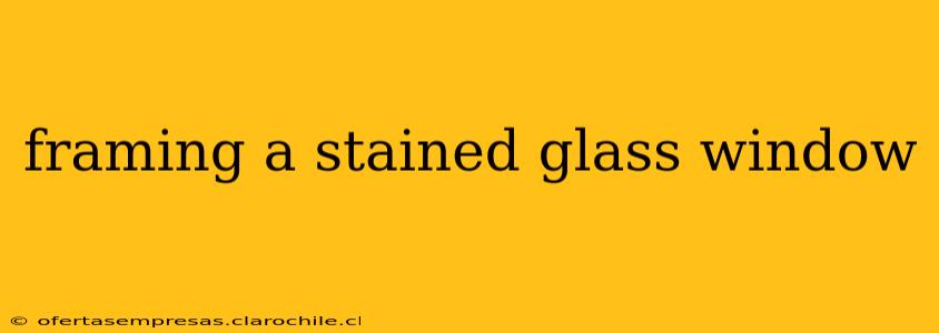 framing a stained glass window