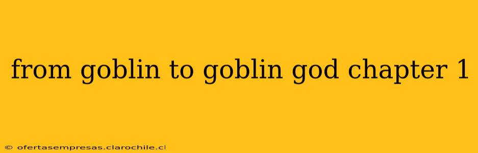 from goblin to goblin god chapter 1